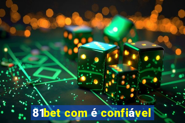 81bet com é confiável